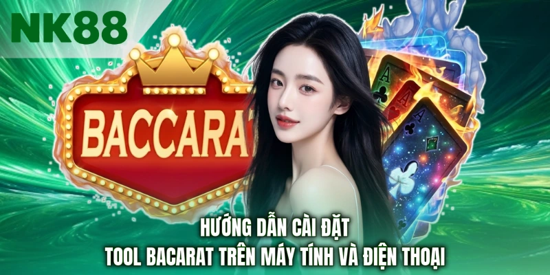 Hướng dẫn cài đặt tool bacarat trên máy tính và điện thoại