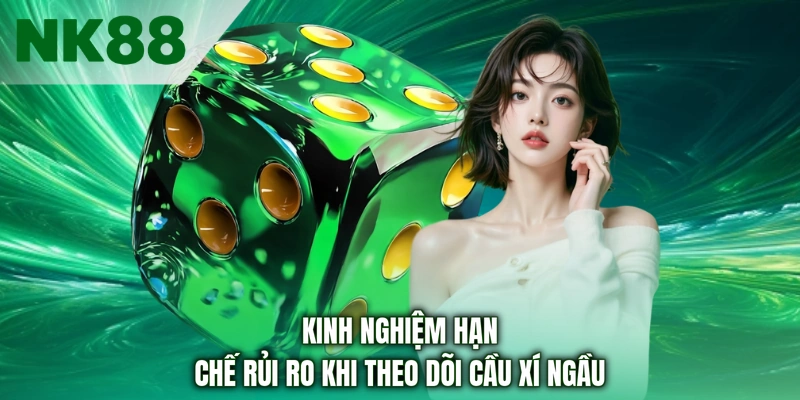 Kinh nghiệm hạn chế rủi ro khi theo dõi cầu xí ngầu