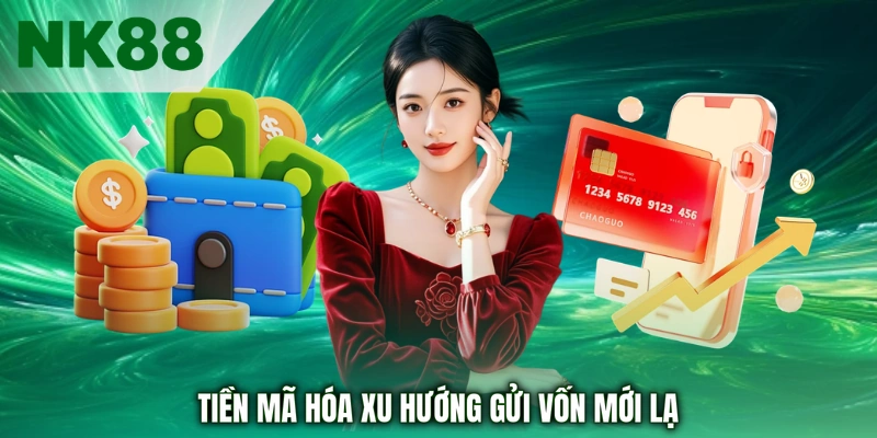 Tiền mã hóa xu hướng gửi vốn mới lạ
